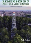 Remembering Missouri's Lookout Towers: A Place Above the Trees Cover Image