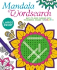 Large Print Mandala Wordsearch: Easy-To-Read Puzzles with Wonderful Images to Color in By Eric Saunders Cover Image