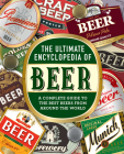 The Ultimate Encyclopedia of Beer: A Complete Guide to the Best Beers from Around the World By Bill Yenne Cover Image