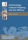 Archaeology, Cultural Property, and the Military (Heritage Matters #3) By Laurie W. Rush (Editor), Corine Wegener (Contribution by), Darrell C. Pinckney (Contribution by) Cover Image