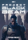 Project Black Beam By Stephon Fowlkes, Destinii Williams, Achille Da Silva (Cover Design by) Cover Image