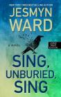 Sing, Unburied, Sing By Jesmyn Ward Cover Image