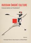 Russian Ã0/00migrã(c) Culture: Conservatism or Evolution? By Christoph Flamm (Editor), Henry Keazor (Editor) Cover Image