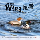 On the Wing 翅膀 - North American Birds 6: Bilingual Picture Book in English, Simplified Chinese and Pinyin By Andrea Voon, Richard Han (Photographer) Cover Image