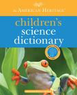 The American Heritage Children's Science Dictionary By Editors of the American Heritage Dictionaries (Editor) Cover Image