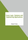 Fuzzy Logic, Systems and Engineering Applications Cover Image