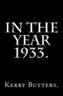 In the Year 1933. By Kerry Butters Cover Image