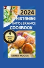 Histamine Intolerance Cookbook: Nourishing Your Body with Quick & Easy, Stress-Free, Healthy, and Delicious Low Histamine Diet Recipes Cover Image