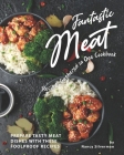 Fantastic Meat Recipes Gathered in One Cookbook: Prepare Tasty Meat Dishes with These Foolproof Recipes Cover Image