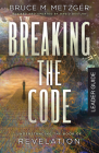 Breaking the Code Leader Guide Revised Edition: Understanding the Book of Revelation By David A. deSilva (Revised by), Bruce M Metzger Cover Image