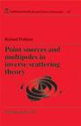 Point Sources and Multipoles in Inverse Scattering Theory (Chapman & Hall/CRC Research Notes in Mathematics) Cover Image