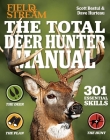 The Total Deer Hunter Manual: 301 Hunting Skills You Need: | 2020 Paperback | Field & Stream Magazine | Rifle, Bow & Shotgun Hunting | Whitetail365.com endorsed (Survival Series) Cover Image