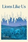Lions Like Us By Hollie Hardy, Anthony Chase (Cover Design by) Cover Image
