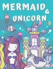 Mermaid and Unicorn: Big Coloring Book for Kids Ages 4-8 & 9-12 By Alisscia B Cover Image