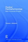 Practical Psychopharmacology: Basic to Advanced Principles (Clinical Topics in Psychology and Psychiatry) By Thomas L. Schwartz Cover Image