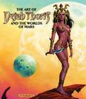 Art of Dejah Thoris and the Worlds of Mars By Robert Greenberger, Alex Ross (Artist), J. Scott Campbell (Artist) Cover Image