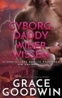Cyborg-Daddy wider Wissen By Grace Goodwin Cover Image