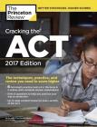 Cracking the ACT with 6 Practice Tests, 2017 Edition: The Techniques, Practice, and Review You Need to Score Higher (College Test Preparation) Cover Image