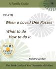 Death. When a Loved One Passes. What to Do. How to Do It. By Richard A. Jordan Cover Image