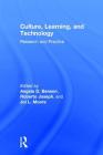Culture, Learning, and Technology: Research and Practice By Angela D. Benson (Editor), Roberto Joseph (Editor), Joi L. Moore (Editor) Cover Image