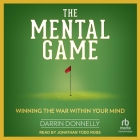 The Mental Game: Winning the War Within Your Mind Cover Image