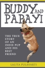 Buddy and Papayi: The True Story Of An Indie Pup And His Best Friend Cover Image