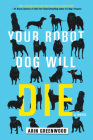 Your Robot Dog Will Die By Arin Greenwood Cover Image