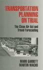 Transportation Planning on Trial: The Clean Air Act and Travel Forecasting Cover Image