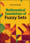 Mathematical Foundations of Fuzzy Sets By Hsien-Chung Wu Cover Image