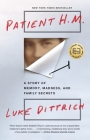 Patient H.M.: A Story of Memory, Madness, and Family Secrets By Luke Dittrich Cover Image