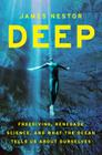 Deep: Freediving, Renegade Science, and What the Ocean Tells Us about Ourselves By James Nestor Cover Image