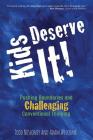 Kids Deserve It! Pushing Boundaries and Challenging Conventional Thinking By Todd Nesloney, Adam Welcome Cover Image