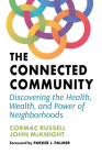 The Connected Community: Discovering the Health, Wealth, and Power of Neighborhoods Cover Image
