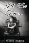 I'll Be Fine... By Pamela Hovland Cover Image