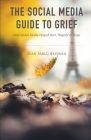 The Social Media Guide to Grief: How Social Media Helped Turn Tragedy to Hope Cover Image