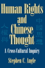 Human Rights and Chinese Thought: A Cross-Cultural Inquiry (Cambridge Modern China) By Stephen C. Angle Cover Image