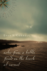 Notes from a Bottle Found on the Beach at Carmel: A Poem By Evan S. Connell Cover Image