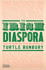The Irish Diaspora: Tales of Emigration, Exile and Imperialism By Turtle Bunbury Cover Image