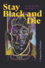 Stay Black and Die: On Melancholy and Genius Cover Image