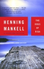 The Dogs of Riga (Kurt Wallander Series #2) By Henning Mankell Cover Image