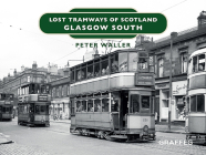 Lost Tramways of Scotland: Glasgow South By Peter Waller Cover Image