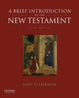 A Brief Introduction to the New Testament By Bart D. Ehrman Cover Image