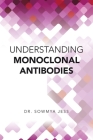 Understanding Monoclonal Antibodies By Sowmya Jess Cover Image
