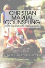 Christian Marital Counseling: Eight Approaches to Helping Couples By Everett L. Worthington (Editor) Cover Image
