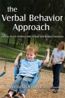 The Verbal Behavior Approach: How to Teach Children with Autism and Related Disorders By Mary Lynch Barbera, Tracy Rasmussen (Contribution by) Cover Image