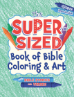 The Super-Sized Book of Bible Coloring and Art: With Bible Stories and Verses By Rose Publishing (Created by) Cover Image