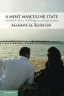 A Most Masculine State: Gender, Politics and Religion in Saudi Arabia (Cambridge Middle East Studies #43) Cover Image
