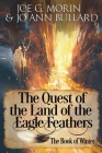 The Quest of the Land of the Eagle Feathers the Book of Winter: The Book of Winter By Jo Ann Bullard, Joe G. Morin Cover Image