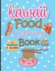 Kawaii Food Coloring Book: Cute & Lovable Food Coloring Book for Adults, Teens, and Kids all Ages, 51 Adorable and Relaxing Easy Kawaii Food &Dri By Meddani Coloring Cover Image