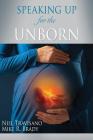 Speaking Up for the Unborn By Mike R. Brady, Neil Travisano Cover Image